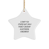 Funny 'I Can't Fix Stupid But I'm A Fairly Decent Electrical Engineer' Star Ornament for Electrical Engineer Gifts from Friends, Coworkers, or Family for Christmas - Image 1